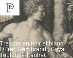 Expositions Paris Petit Palais Trsors en noir et blanc Drer, Rembrandt, Goya, Toulouse-Lautrec