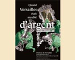 Chteau de Versailles Quand Versailles était meublé d'argent