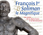 Exposition France Ecouen Franois Ier et Soliman le Magnifique