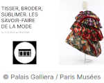 Expo Paris Palais Galliera Tisser, broder, sublimer. Les savoir-faire de la mode
