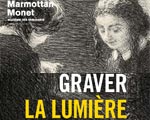 Expo Paris Musée Marmottan Graver la lumière - L'estampe en 100 chefs-d'œuvre