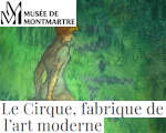 Expositions Paris Musée Montmartre Le Cirque, fabrique de l’art moderne