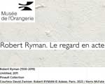 Expo Musée de L'Orangerie Paris Robert Ryman Le regard en acte