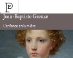 Expositions Paris Petit Palais Jean-Baptiste Greuze L'enfance en lumière