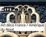 Expositions Paris Cité de l'architecture Art déco France / Amérique du Nord