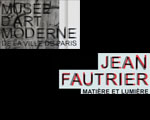 Expositions Paris Musée Art Moderne Jean Fautrier