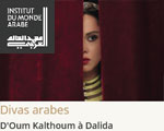 Expo Paris IMA Divas arabes D'Oum Kalthoum à Dalida