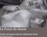 Expositions Paris Petit Palais La Force du dessin Chefs-d'oeuvre de la Collection Prat