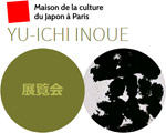 Expo Paris Maison de la culture du Japon Yu-ichi Inoue