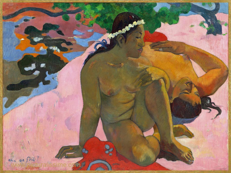 Paul Gauguin Aha oe Feii Eh quoi! tu es jalouse ?